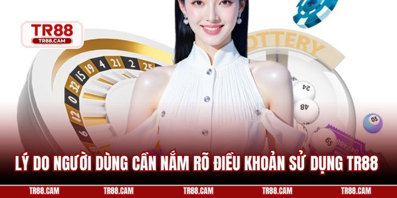 Lý do người dùng cần nắm rõ điều khoản sử dụng TR88